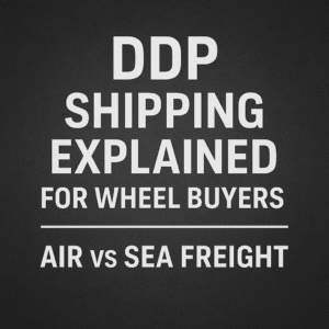 Informative image showing DDP shipping concepts for forged wheel buyers, with bold white title text over a dark industrial background, highlighting air vs sea freight comparison.